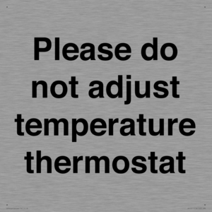 Please do not adjust temperature thermostat